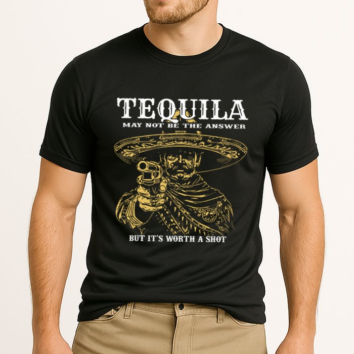 Tequila May Not Be The Answer But Its Worth A Shot Performance Shirt