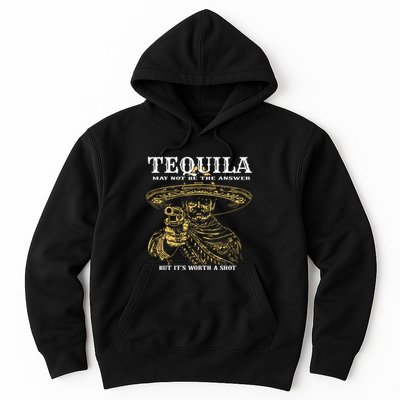 Tequila May Not Be The Answer But Its Worth A Shot Hoodie