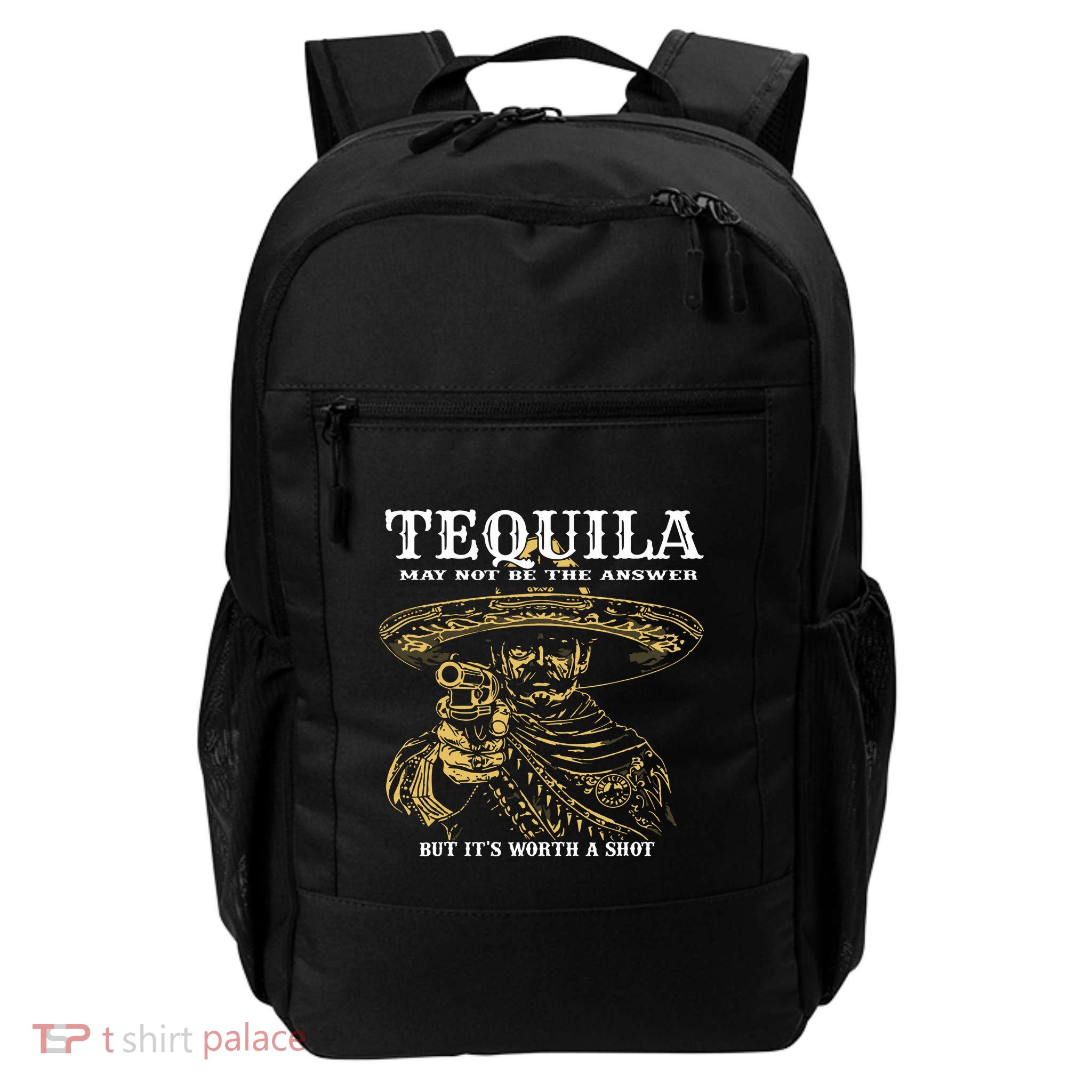 Tequila May Not Be The Answer But Its Worth A Shot Backpack