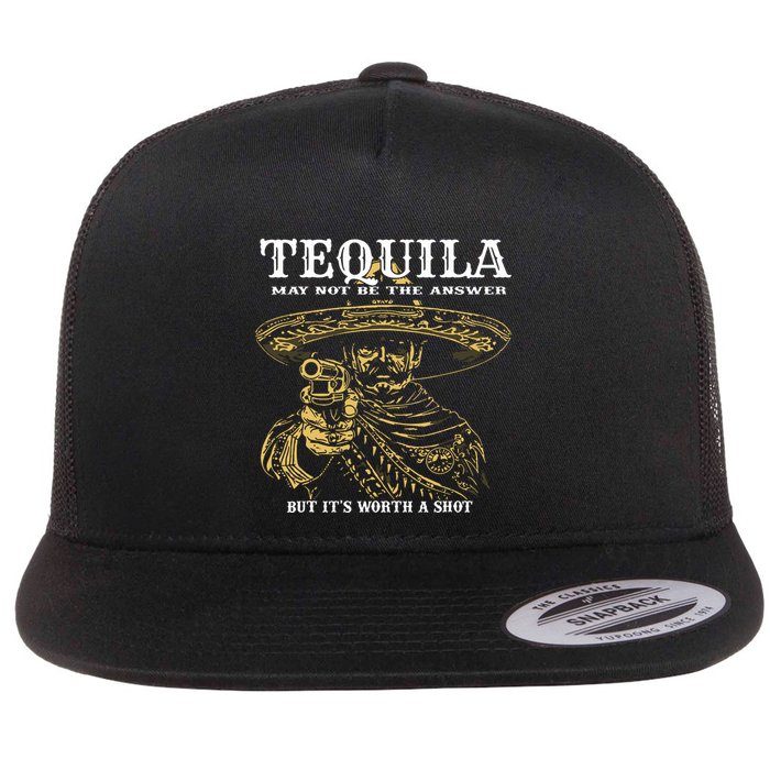 Tequila May Not Be The Answer But Its Worth A Shot Flatbill Hat