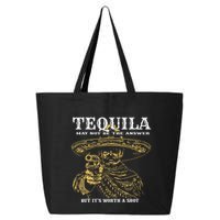 Tequila May Not Be The Answer But Its Worth A Shot 25L Jumbo Tote