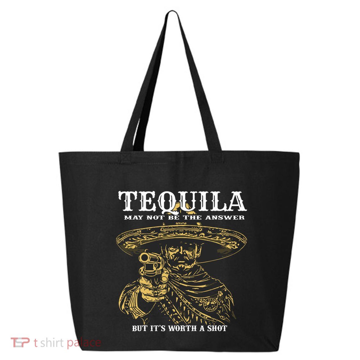 Tequila May Not Be The Answer But Its Worth A Shot 25L Jumbo Tote
