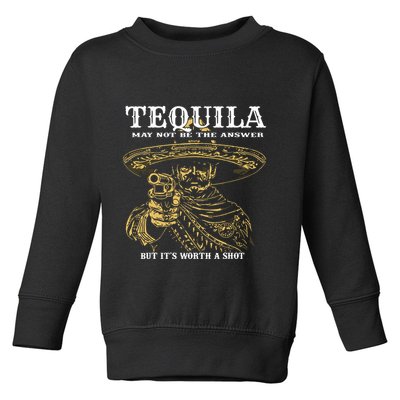 Tequila May Not Be The Answer But Its Worth A Shot Toddler Sweatshirt