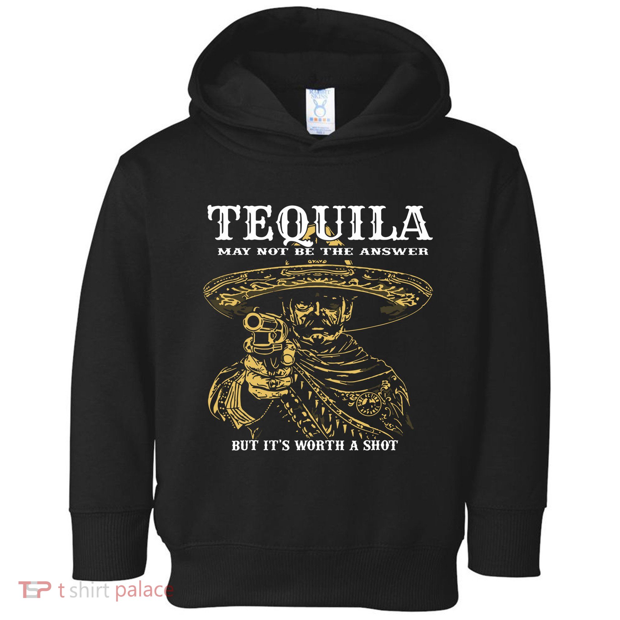 Tequila May Not Be The Answer But Its Worth A Shot Toddler Hoodie