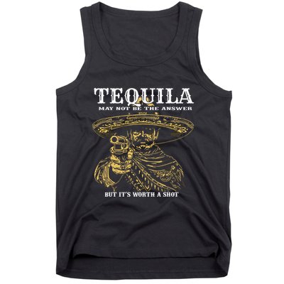 Tequila May Not Be The Answer But Its Worth A Shot Tank Top