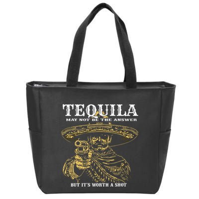 Tequila May Not Be The Answer But Its Worth A Shot Zip Tote Bag