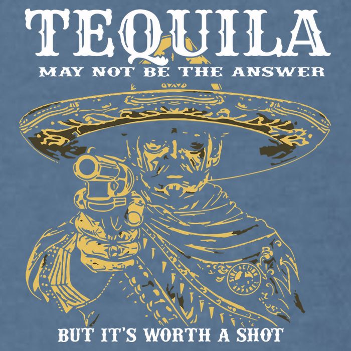 Tequila May Not Be The Answer But Its Worth A Shot Garment-Dyed Sweatshirt