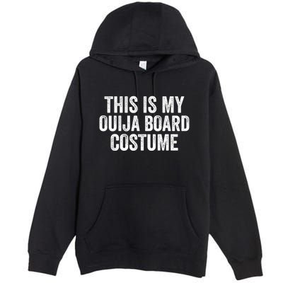This My Ouija Board Costume Lazy Halloween Costume Funny Halloween Costume Premium Pullover Hoodie