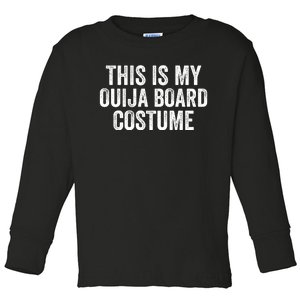 This My Ouija Board Costume Lazy Halloween Costume Funny Halloween Costume Toddler Long Sleeve Shirt