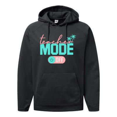 Teacher Mode Off Happy Last Day Of School Summer Break Funny Performance Fleece Hoodie