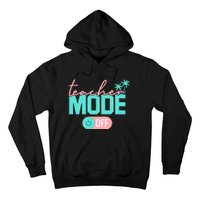 Teacher Mode Off Happy Last Day Of School Summer Break Funny Hoodie