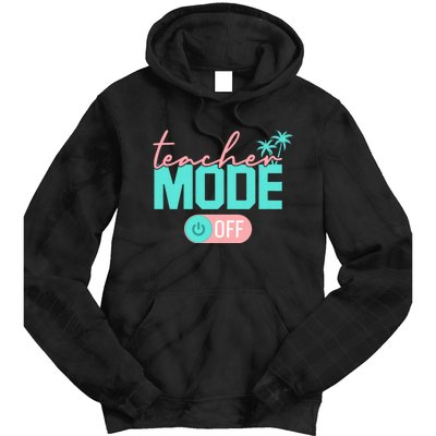 Teacher Mode Off Happy Last Day Of School Summer Break Funny Tie Dye Hoodie