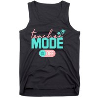 Teacher Mode Off Happy Last Day Of School Summer Break Funny Tank Top