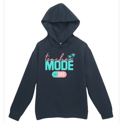 Teacher Mode Off Happy Last Day Of School Summer Break Funny Urban Pullover Hoodie