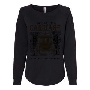 Take Me On The Carriage Ride Service Of Colin Carriage Womens California Wash Sweatshirt