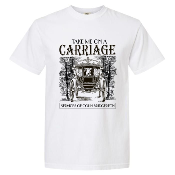 Take Me On The Carriage Ride Service Of Colin Carriage Garment-Dyed Heavyweight T-Shirt