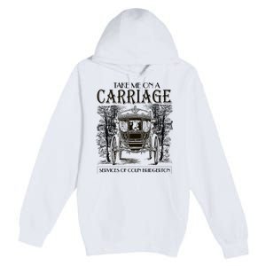 Take Me On The Carriage Ride Service Of Colin Carriage Premium Pullover Hoodie