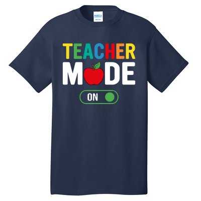 Teacher Mode On Tall T-Shirt