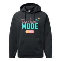 Teacher Mode Off Happy Last Day Of School Summer Break Funny Performance Fleece Hoodie