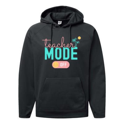 Teacher Mode Off Happy Last Day Of School Summer Break Funny Performance Fleece Hoodie