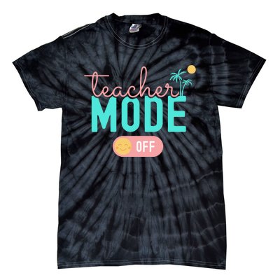 Teacher Mode Off Happy Last Day Of School Summer Break Funny Tie-Dye T-Shirt