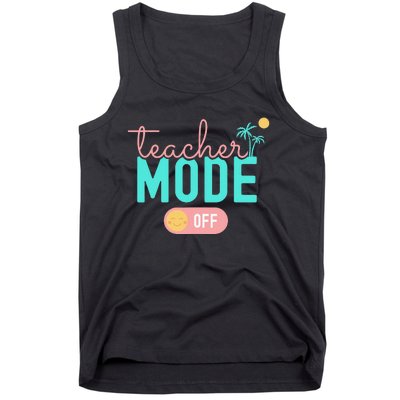 Teacher Mode Off Happy Last Day Of School Summer Break Funny Tank Top