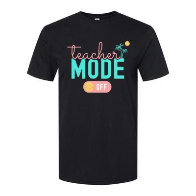 Teacher Mode Off Happy Last Day Of School Summer Break Funny Softstyle CVC T-Shirt