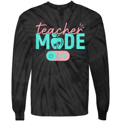 Teacher Mode Off Happy Last Day Of School Summer Break Funny Tie-Dye Long Sleeve Shirt