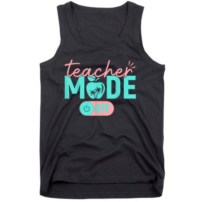 Teacher Mode Off Happy Last Day Of School Summer Break Funny Tank Top