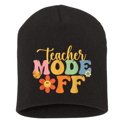 Teacher Mode Off Happy Last Day Of School Summer Break Funny Short Acrylic Beanie