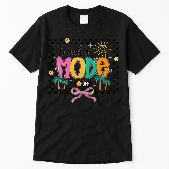Teacher Mode Off End Of The Year Hello Summer Tall T-Shirt