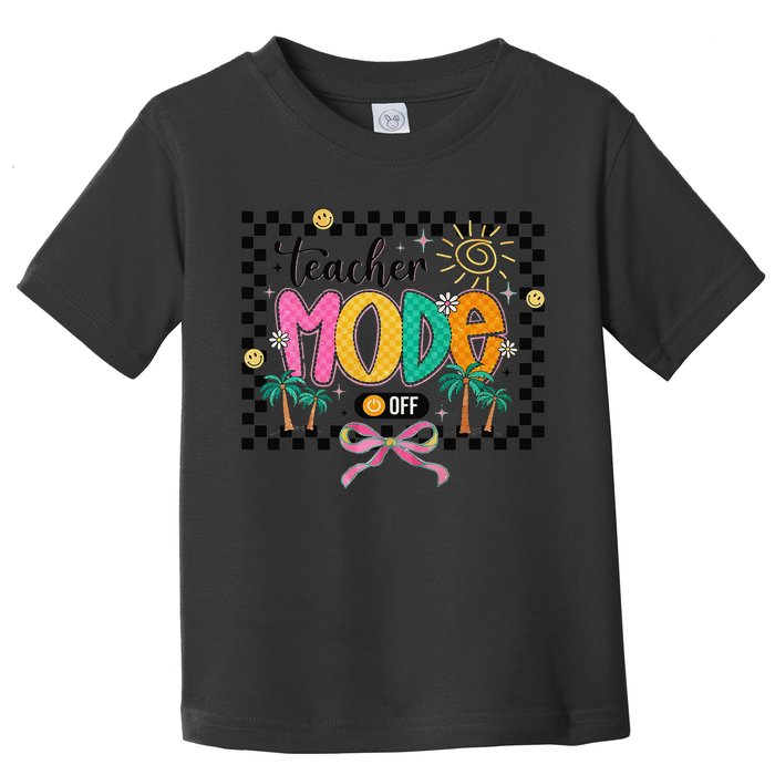 Teacher Mode Off End Of The Year Hello Summer Toddler T-Shirt
