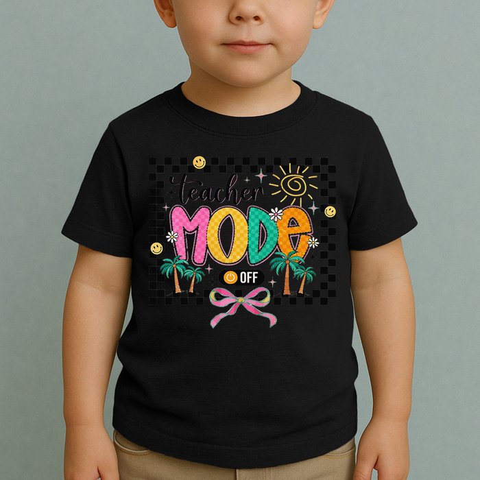 Teacher Mode Off End Of The Year Hello Summer Toddler T-Shirt