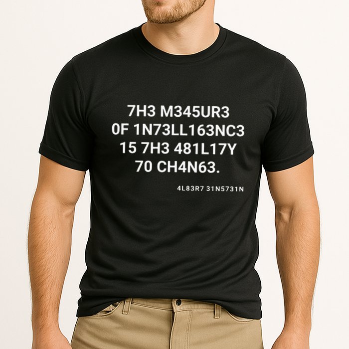 The Measure Of Intelligence Is The Ability To Change Cooling Performance Crew T-Shirt