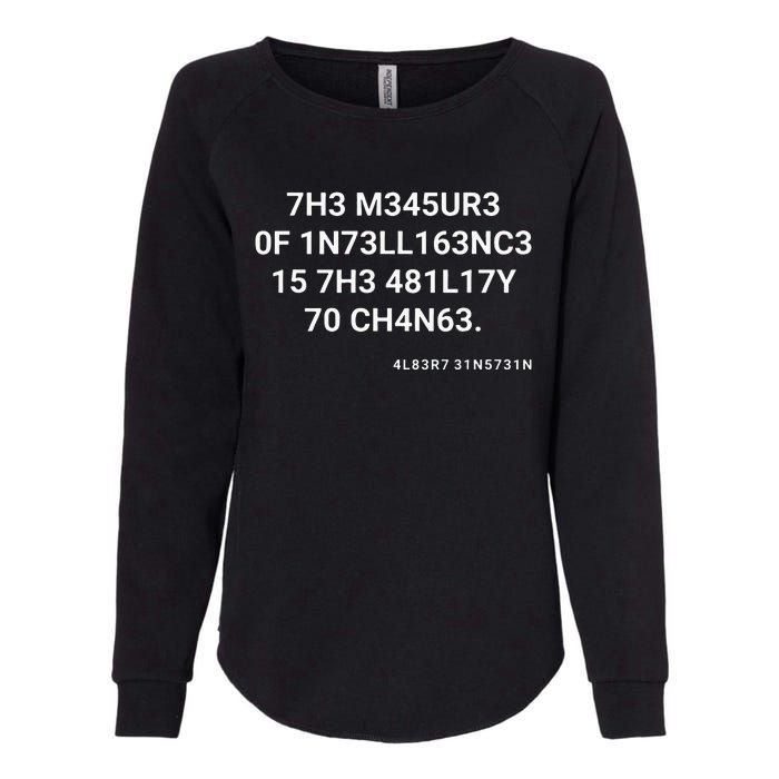 The Measure Of Intelligence Is The Ability To Change Womens California Wash Sweatshirt