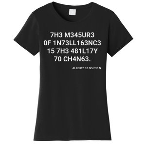 The Measure Of Intelligence Is The Ability To Change Women's T-Shirt