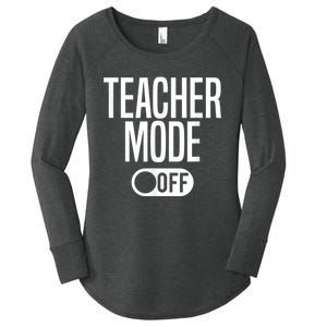 Teacher Mode Off Last Day Of School Women's Perfect Tri Tunic Long Sleeve Shirt