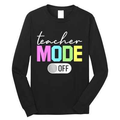 Teacher Mode Off End Of The Year Hello Summer Funny Long Sleeve Shirt