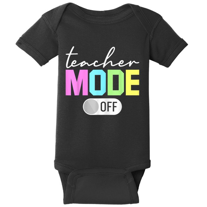 Teacher Mode Off End Of The Year Hello Summer Funny Baby Bodysuit