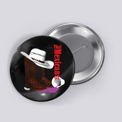 That Mexican Ot Cowboy Button
