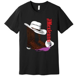 That Mexican Ot Cowboy Premium T-Shirt