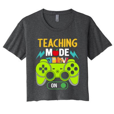 Teaching Mode On Gamer Back To School First Days Gift Women's Crop Top Tee