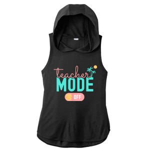 Teacher Mode Off Happy Last Day Of School Summer Break Funny Ladies PosiCharge Tri-Blend Wicking Draft Hoodie Tank