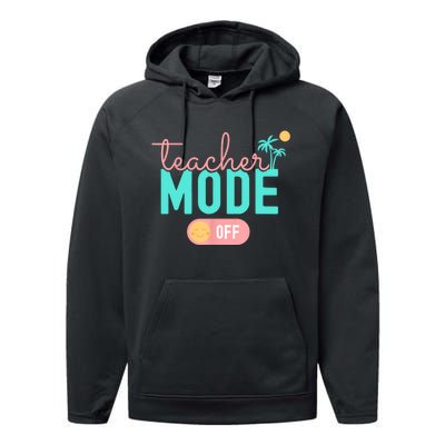 Teacher Mode Off Happy Last Day Of School Summer Break Funny Performance Fleece Hoodie