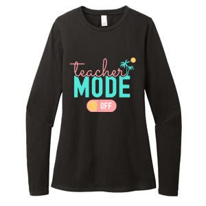 Teacher Mode Off Happy Last Day Of School Summer Break Funny Womens CVC Long Sleeve Shirt