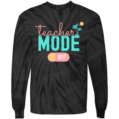 Teacher Mode Off Happy Last Day Of School Summer Break Funny Tie-Dye Long Sleeve Shirt