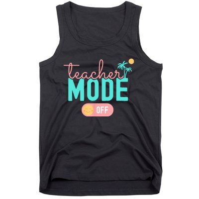 Teacher Mode Off Happy Last Day Of School Summer Break Funny Tank Top