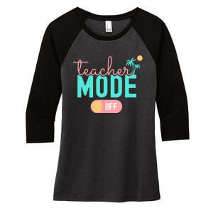 Teacher Mode Off Happy Last Day Of School Summer Break Funny Women's Tri-Blend 3/4-Sleeve Raglan Shirt