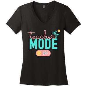 Teacher Mode Off Happy Last Day Of School Summer Break Funny Women's V-Neck T-Shirt