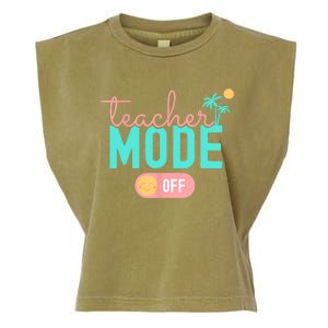 Teacher Mode Off Happy Last Day Of School Summer Break Funny Garment-Dyed Women's Muscle Tee